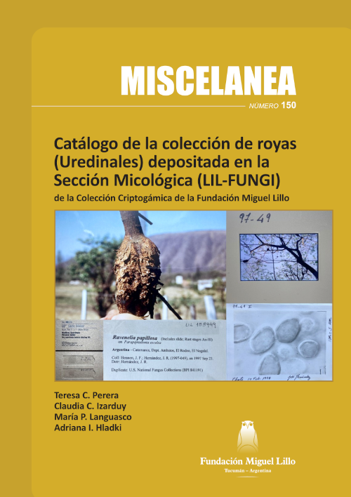 Catálogo de la colección de royas (Uredinales) depositada en la Sección Micológica (LIL-FUNGI) de la Colección Criptogámica de la Fundación Miguel Lillo