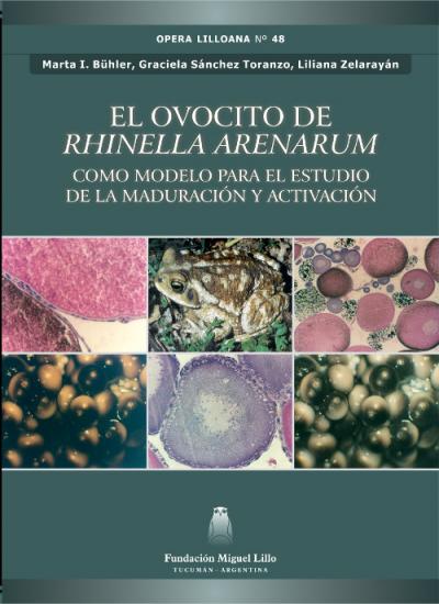 Tapa Opera Lilloana 48 (2014): El ovocito de Rhinella arenarum como modelo para el estudio de la maduración y la activación