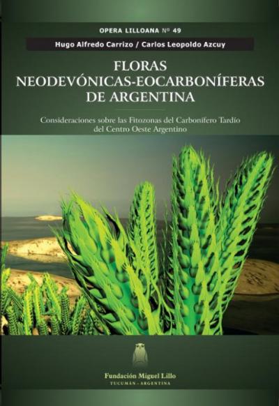 Tapa Opera Lilloana 49 (2015):  Floras neodevónicas-eocarboníferas. Consideraciones sobre las fitozonas del Carbonífero Tardío del centro-oeste argentino