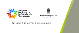XVI Edición de la Semana Nacional de la Ciencia y la Tecnología en Fundación Miguel Lillo