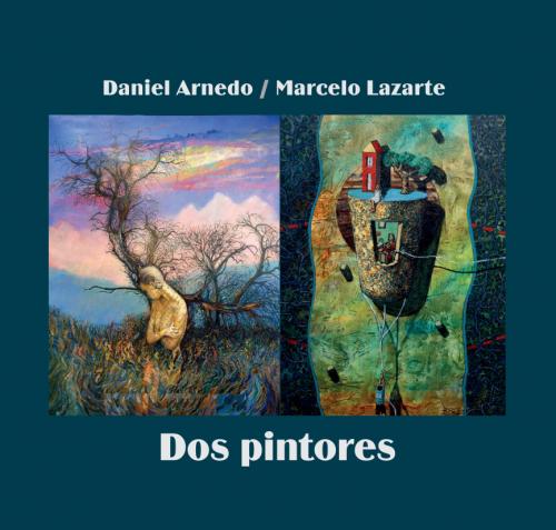  Daniel Arnedo / Marcelo Lazarte / Dos pintores