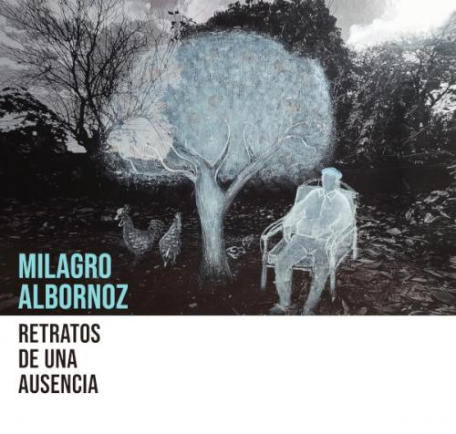 Retratos de una ausencia - Milagro Albornoz