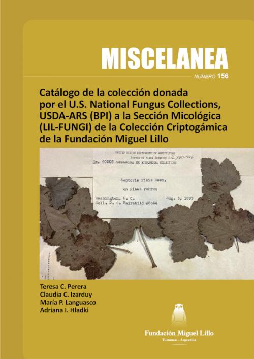 Miscelanea 156 (2025): Catálogo de la colección donada por el U.S. National Fungus Collections, USDA-ARS (BPI) a la Sección Micológica (LIL-FUNGI) de la Colección Criptogámica de la Fundación Miguel Lillo