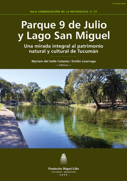 Serie Conservación de la Naturaleza 27 (2025): Parque 9 de Julio y Lago San Miguel: Una mirada integral al patrimonio natural y cultural de Tucumán
