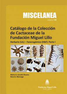 Catálogo de la Colección de Cactaceae de la Fundación Miguel Lillo. Herbario (LIL) – Fanerogámico (HbF): Parte I