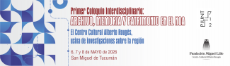 Primer Coloquio Interdisciplinario en Tucumán: Archivo, Memoria y Patrimonio en el NOA